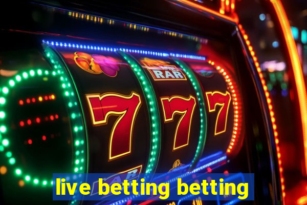 live betting betting