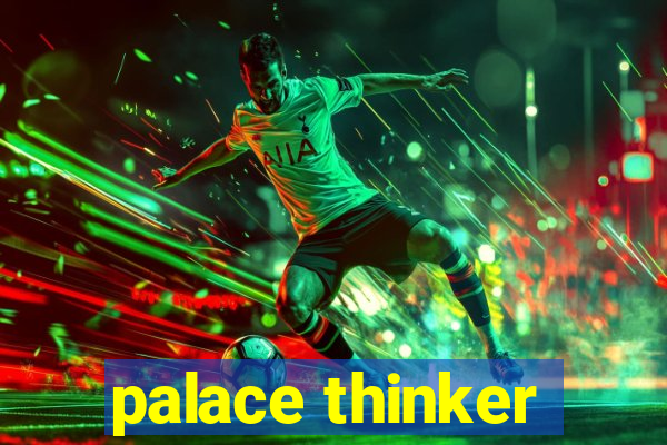 palace thinker