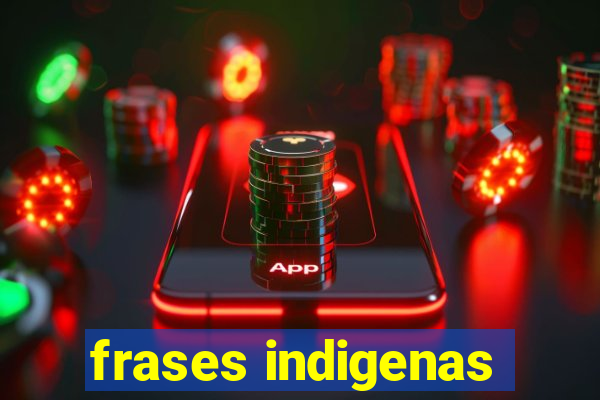 frases indigenas