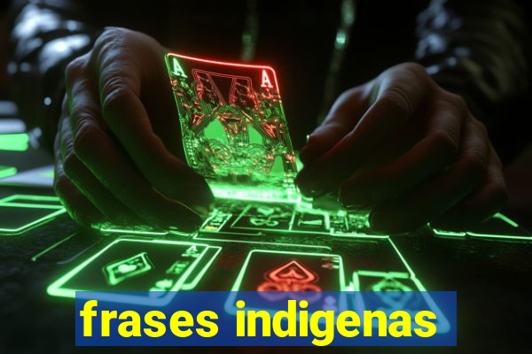 frases indigenas