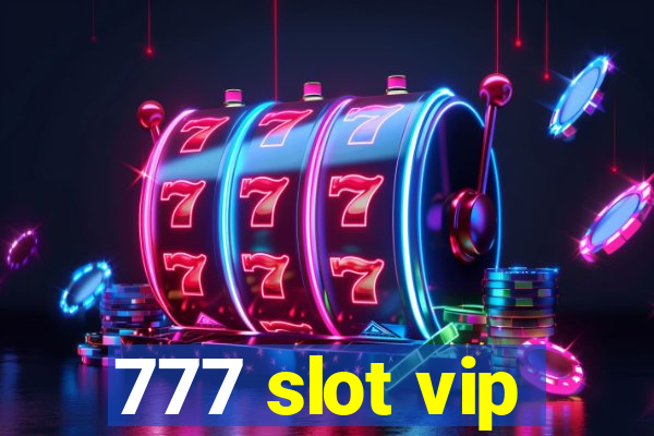 777 slot vip