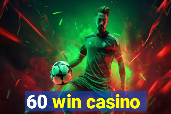 60 win casino