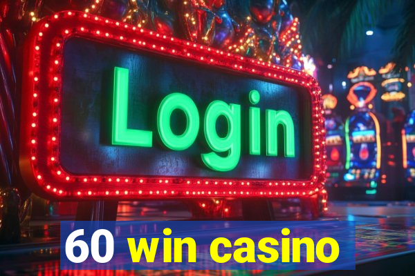 60 win casino