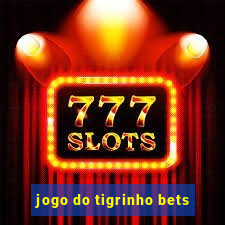 jogo do tigrinho bets