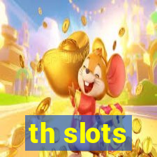 th slots