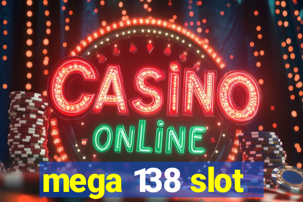 mega 138 slot