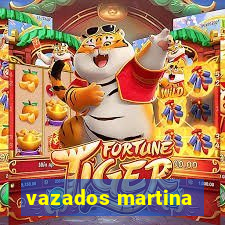 vazados martina