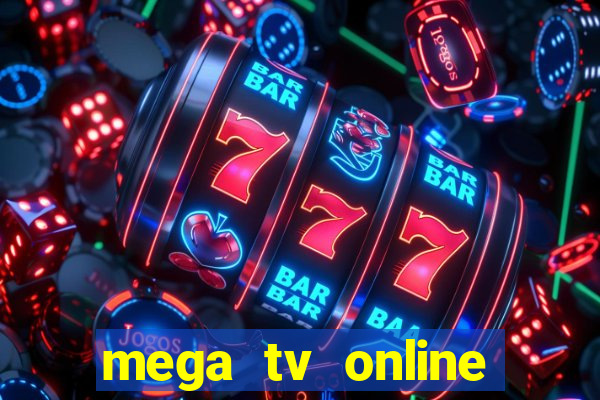 mega tv online gratis futebol ao vivo