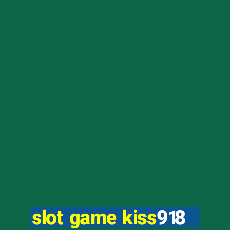 slot game kiss918