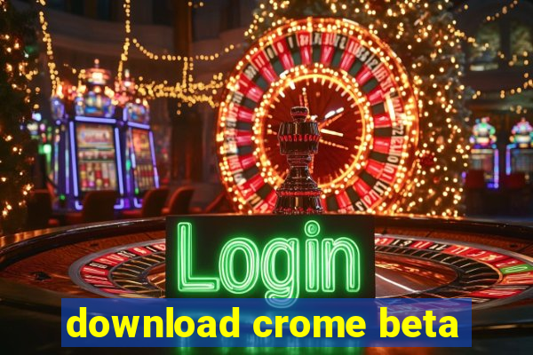 download crome beta