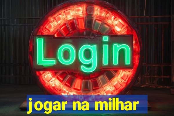 jogar na milhar