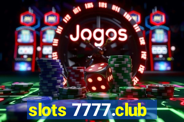 slots 7777.club