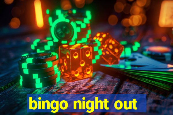 bingo night out