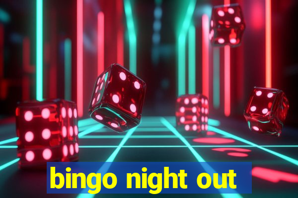 bingo night out