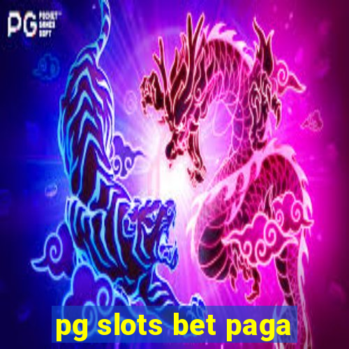 pg slots bet paga