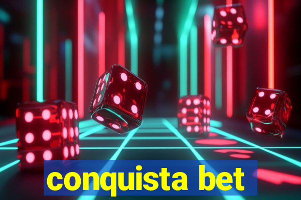 conquista bet