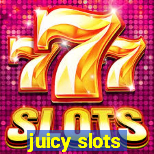 juicy slots