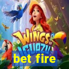 bet fire