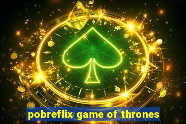 pobreflix game of thrones