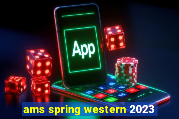 ams spring western 2023