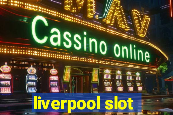 liverpool slot