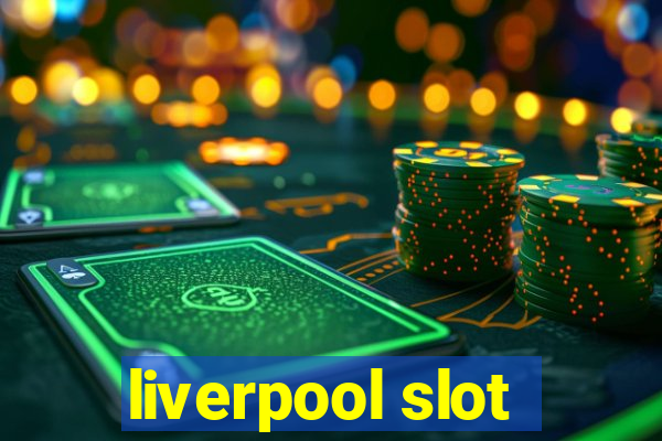 liverpool slot