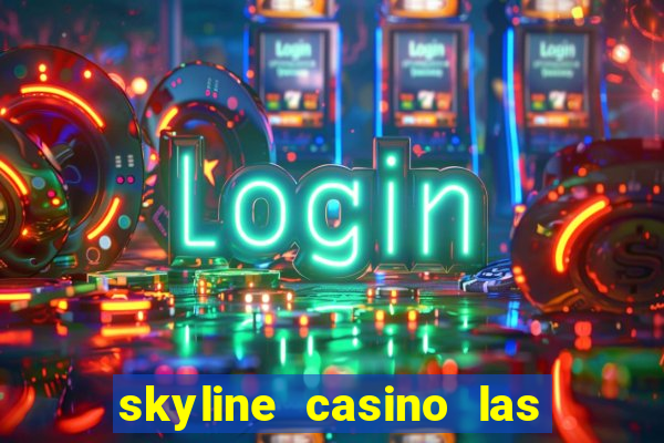 skyline casino las vegas nevada