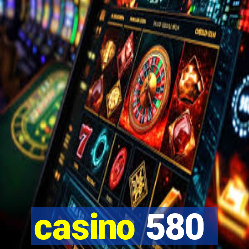 casino 580