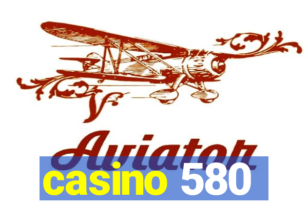 casino 580