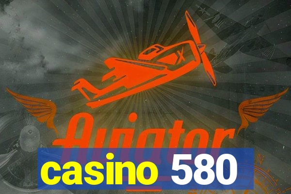 casino 580