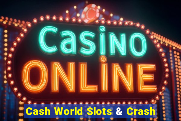 Cash World Slots & Crash