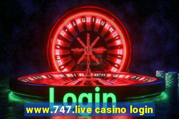 www.747.live casino login