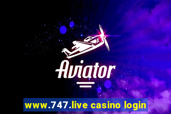 www.747.live casino login