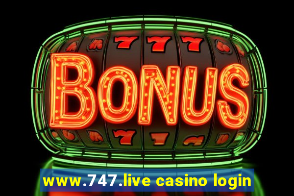 www.747.live casino login