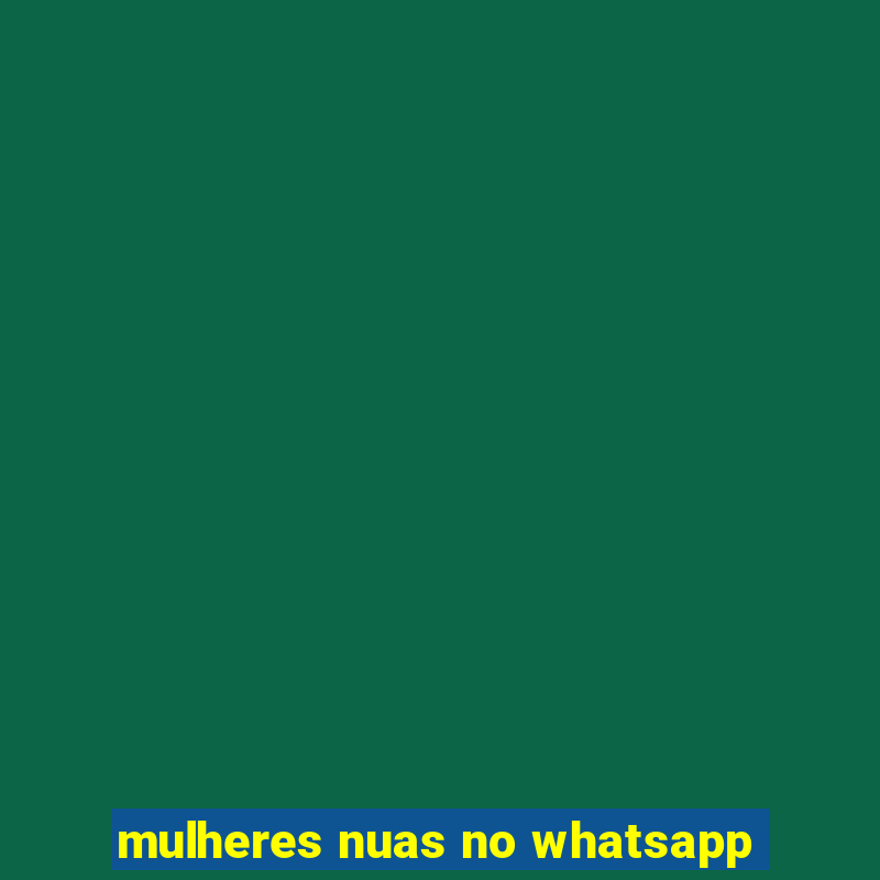 mulheres nuas no whatsapp