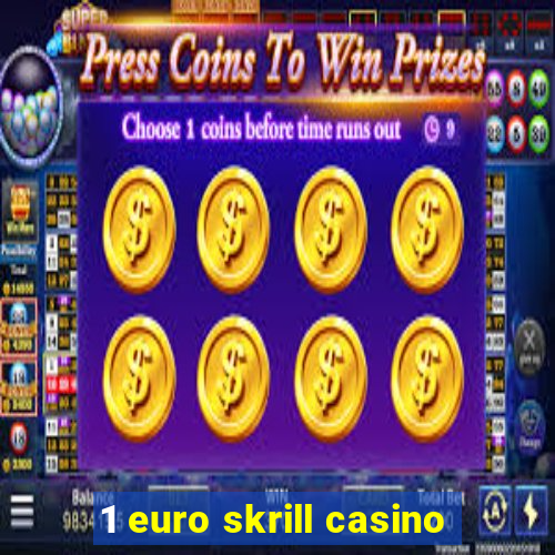 1 euro skrill casino