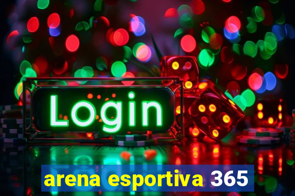 arena esportiva 365