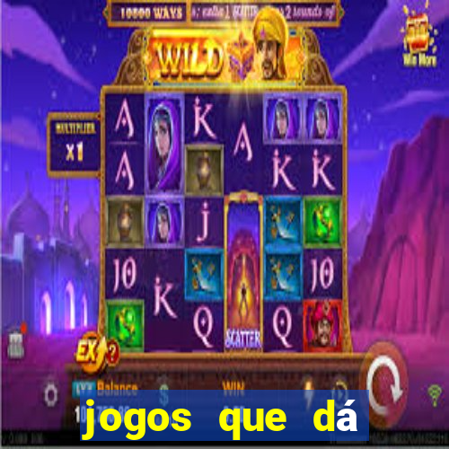 jogos que dá dinheiro de gra?a