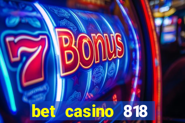 bet casino 818 paga mesmo