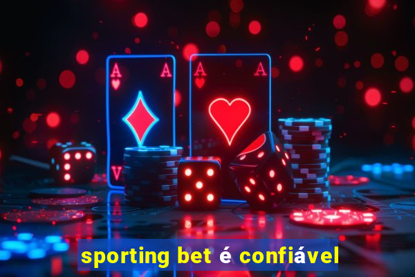 sporting bet é confiável