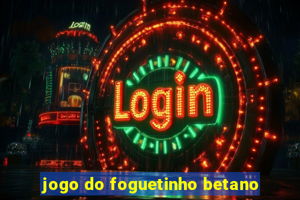 jogo do foguetinho betano