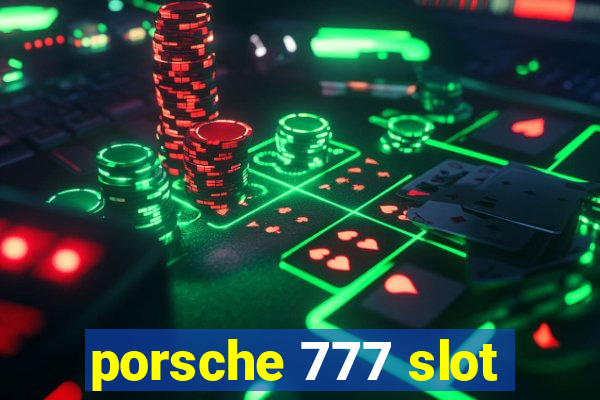 porsche 777 slot