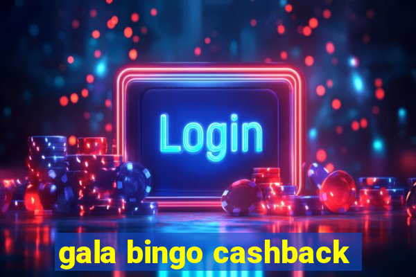 gala bingo cashback