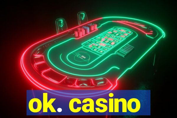 ok. casino