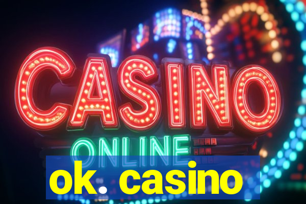 ok. casino