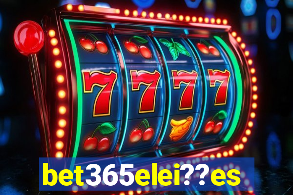 bet365elei??es