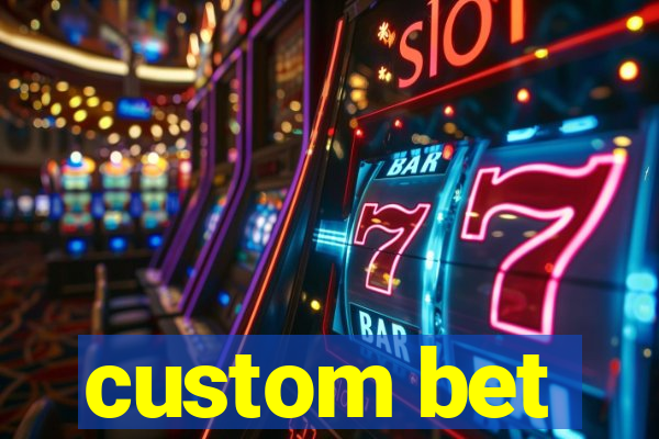 custom bet