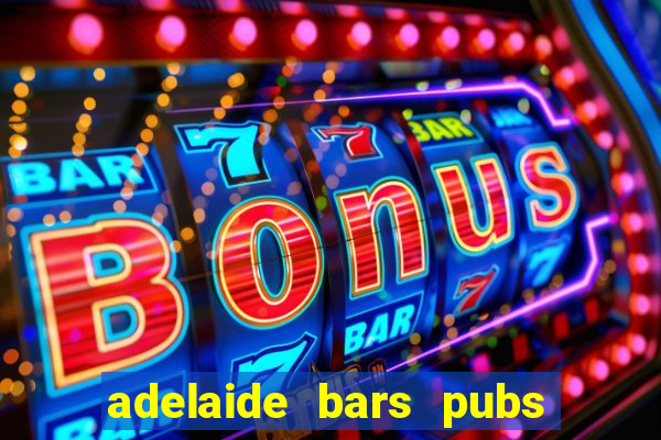 adelaide bars pubs clubs 2020