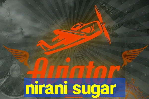 nirani sugar