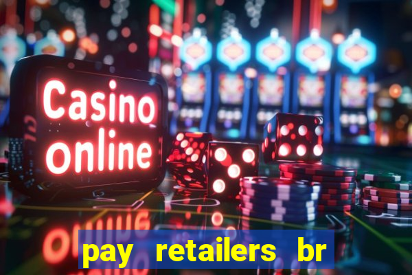 pay retailers br servicos de pagamentos ltda